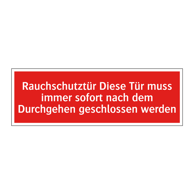 Rauchschutztür Diese Tür muss immer sofort nach dem Durchgehen geschlossen werden