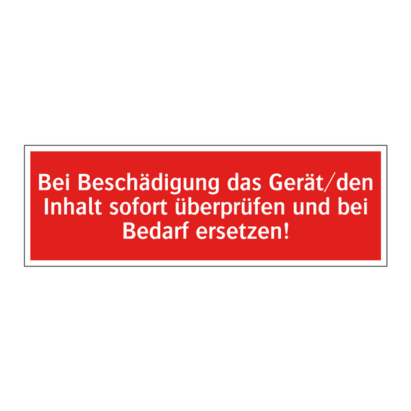 Bei Beschädigung das Gerät/den Inhalt sofort überprüfen und bei Bedarf ersetzen!