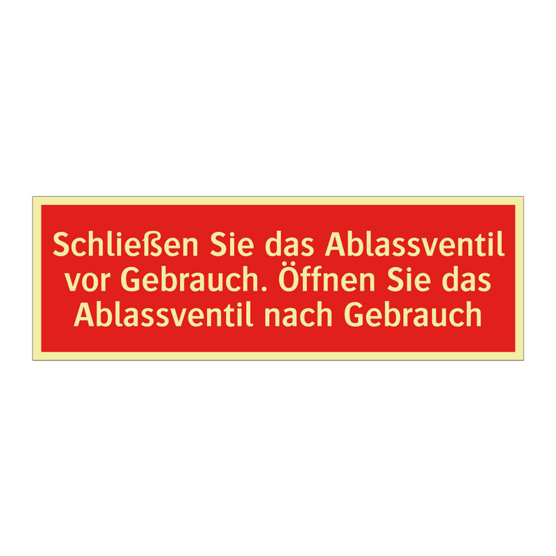 Schließen Sie das Ablassventil vor Gebrauch. Öffnen Sie das Ablassventil nach Gebrauch