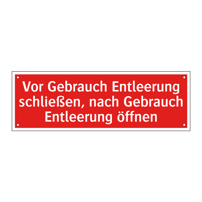 Vor Gebrauch Entleerung schließen, nach Gebrauch Entleerung öffnen
