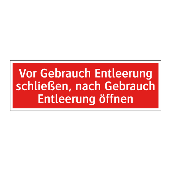 Vor Gebrauch Entleerung schließen, nach Gebrauch Entleerung öffnen