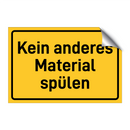Kein anderes Material spülen