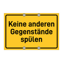 Keine anderen Gegenstände spülen