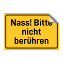 Nass! Bitte nicht berühren