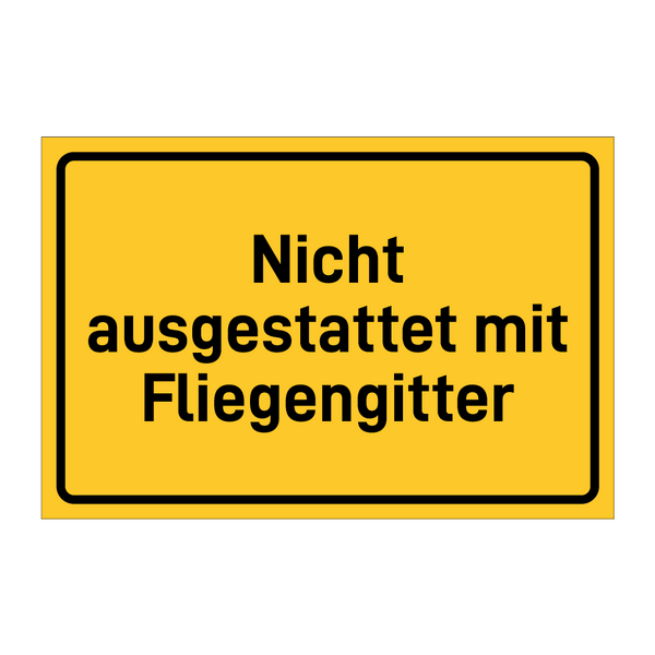 Nicht ausgestattet mit Fliegengitter