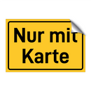 Nur mit Karte