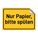 Nur Papier, bitte spülen