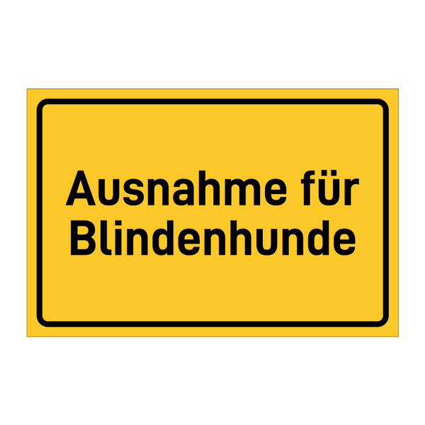 Ausnahme für Blindenhunde & Ausnahme für Blindenhunde & Ausnahme für Blindenhunde