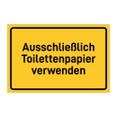 Ausschließlich Toilettenpapier verwenden & Ausschließlich Toilettenpapier verwenden