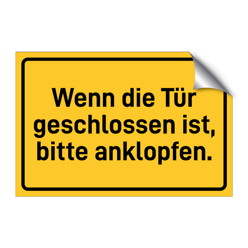 Wenn die Tür geschlossen ist, bitte anklopfen.