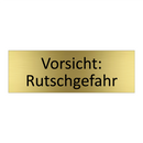 Vorsicht: Rutschgefahr