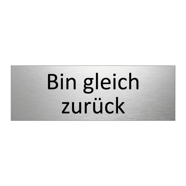Bin gleich zurück