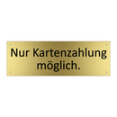 Nur Kartenzahlung möglich.
