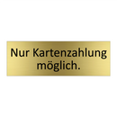 Nur Kartenzahlung möglich.
