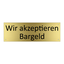 Wir akzeptieren Bargeld