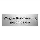 Wegen Renovierung geschlossen