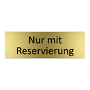 Nur mit Reservierung