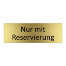 Nur mit Reservierung