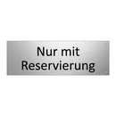 Nur mit Reservierung
