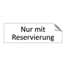 Nur mit Reservierung