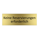 Keine Reservierungen erforderlich