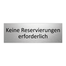 Keine Reservierungen erforderlich