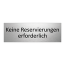 Keine Reservierungen erforderlich