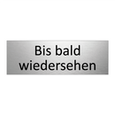 Bis bald wiedersehen