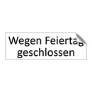 Wegen Feiertag geschlossen