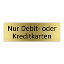 Nur Debit- oder Kreditkarten