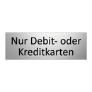 Nur Debit- oder Kreditkarten