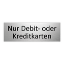 Nur Debit- oder Kreditkarten