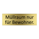 Müllraum nur für Bewohner.