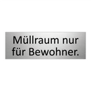 Müllraum nur für Bewohner.