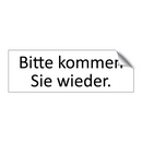 Bitte kommen Sie wieder.