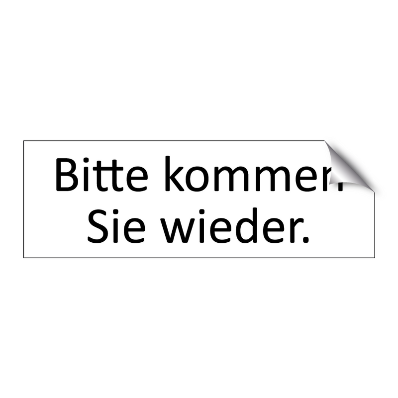 Bitte kommen Sie wieder.