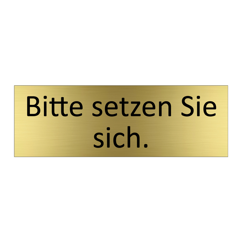 Bitte setzen Sie sich.