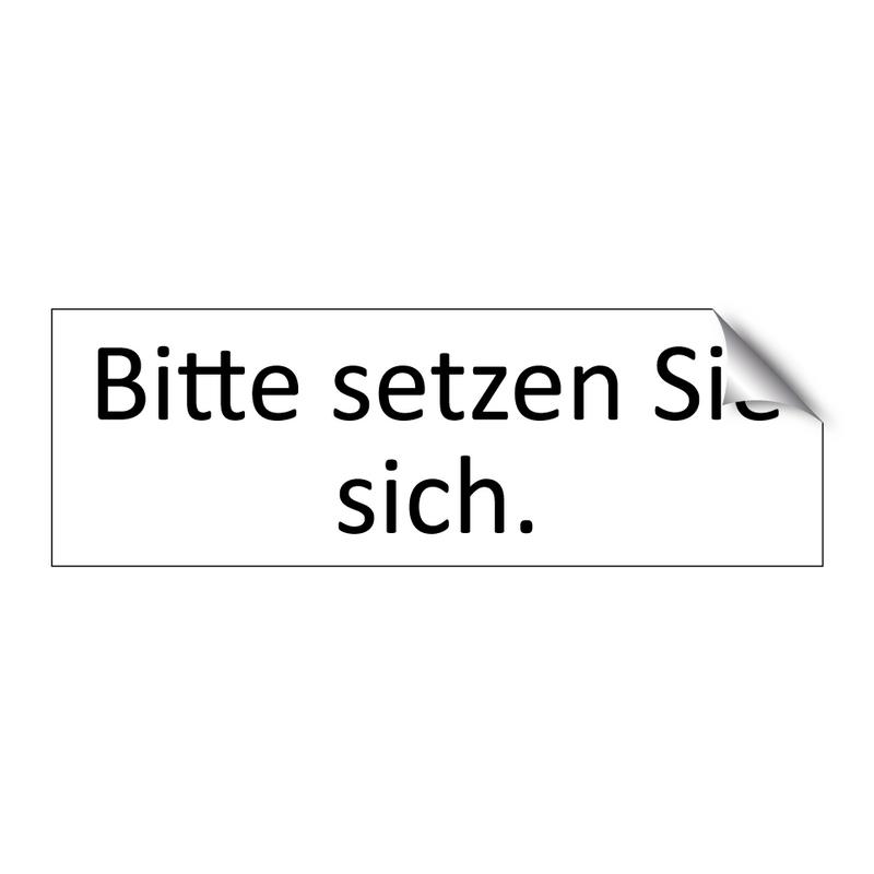 Bitte setzen Sie sich.