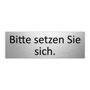 Bitte setzen Sie sich.