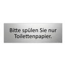 Bitte spülen Sie nur Toilettenpapier.