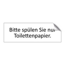 Bitte spülen Sie nur Toilettenpapier.