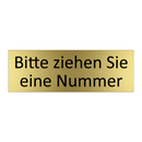 Bitte ziehen Sie eine Nummer