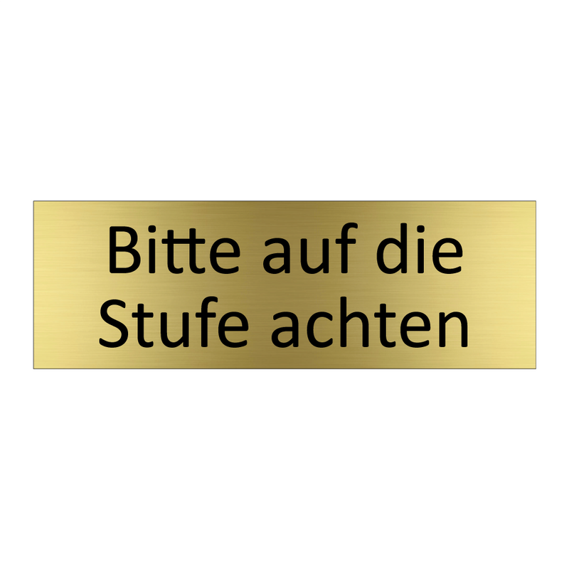 Bitte auf die Stufe achten