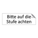 Bitte auf die Stufe achten