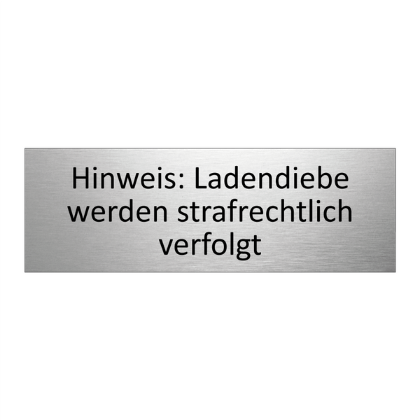 Hinweis: Ladendiebe werden strafrechtlich verfolgt
