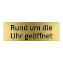 Rund um die Uhr geöffnet