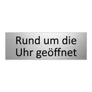 Rund um die Uhr geöffnet