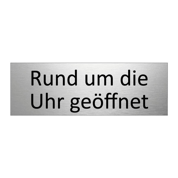 Rund um die Uhr geöffnet