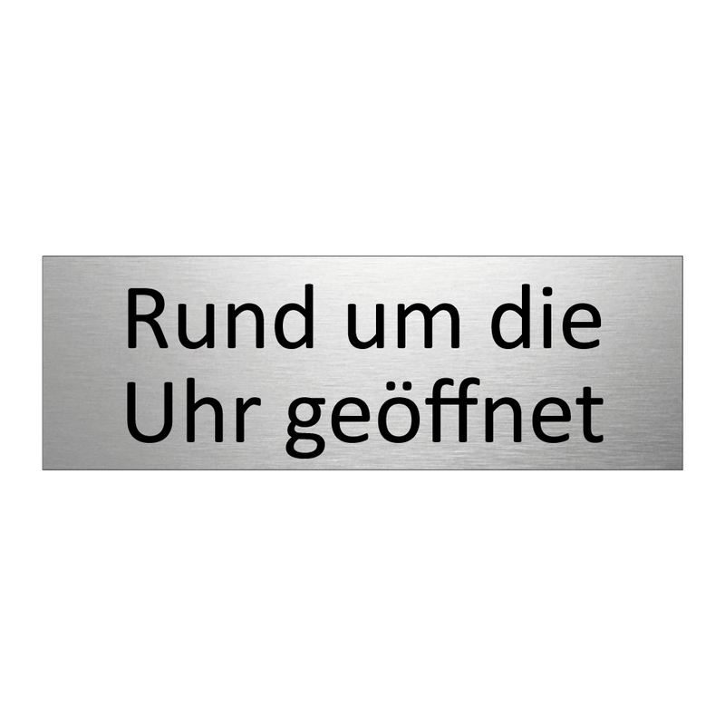 Rund um die Uhr geöffnet