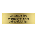 Lassen Sie Ihre Wertsachen nicht unbeaufsichtigt.